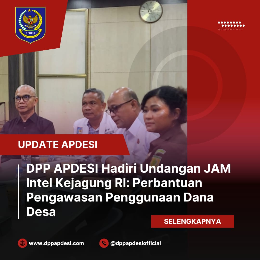 DPP APDESI Hadiri Undangan JAM Intel Kejagung RI bahas Perbantuan Pengawasan Penggunaan Dana Desa